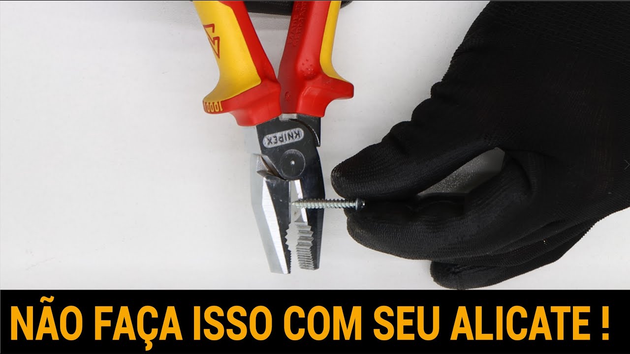 NÃO FAÇA ISSO COM SEU ALICATE!