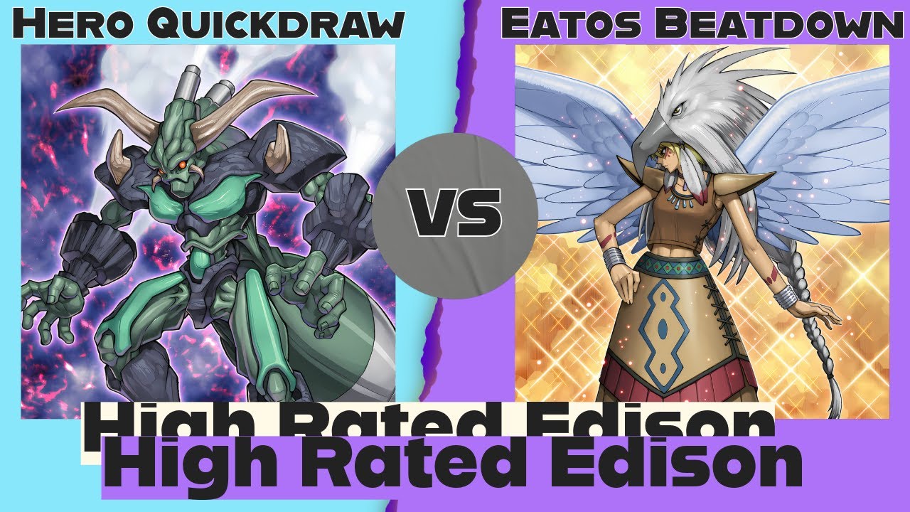 Hero Quickdraw vs Eatos Beatdown - High Rated Edison Yu-Gi-Oh!
