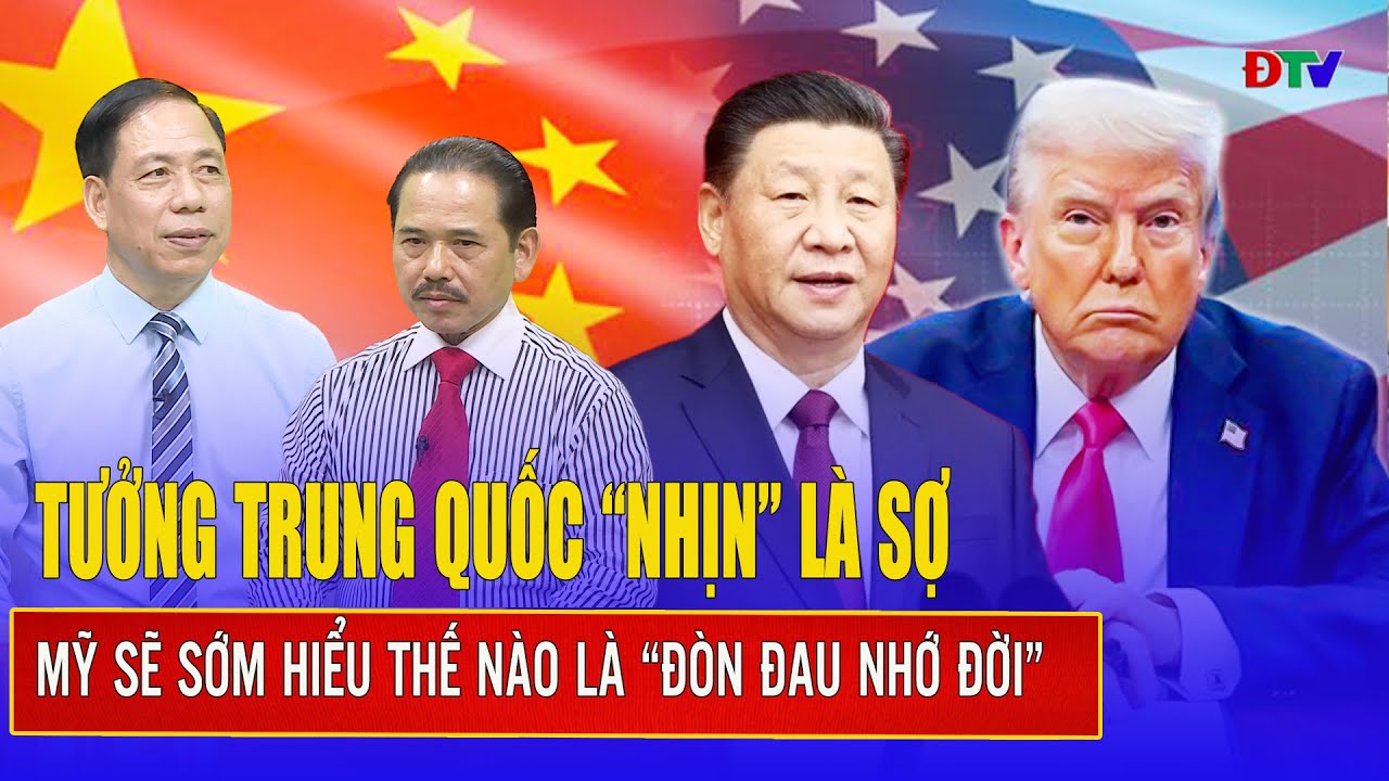 Chuyên gia: Tưởng Trung Quốc “nhịn” là sợ, Mỹ sẽ sớm hiểu thế nào là “đòn đau nhớ đời” | BLQT