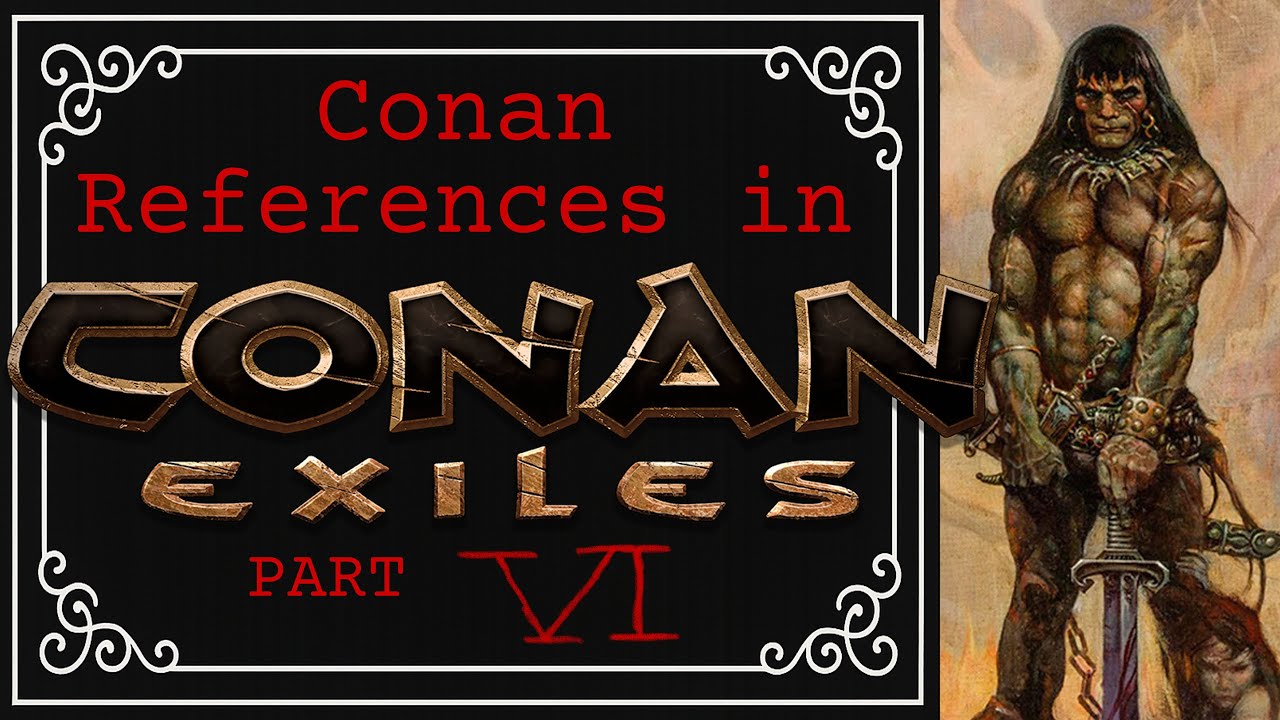Conan References in Conan Exiles PART VI