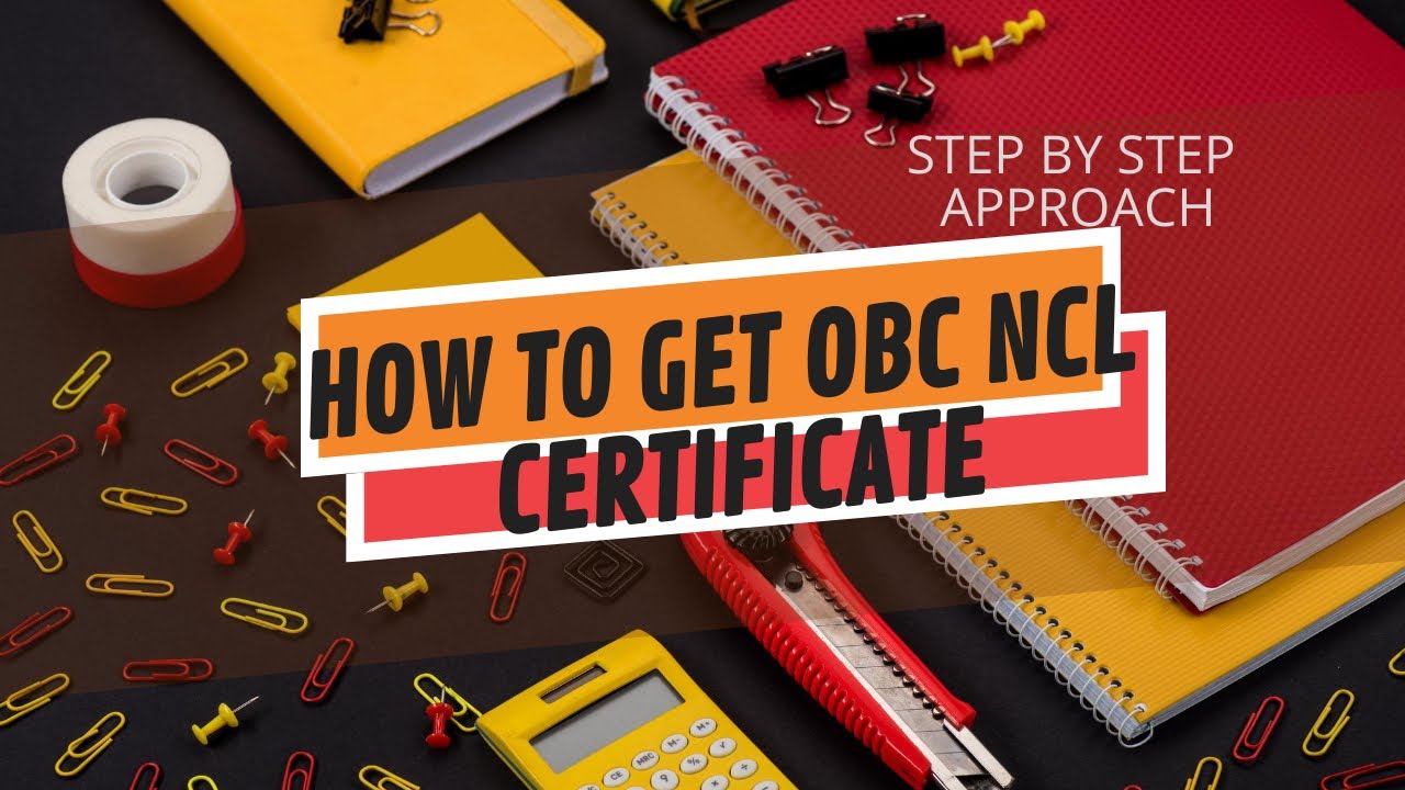OBC NCL CERTIFICATE PROCEDURE STEP BY STEP APPROACH