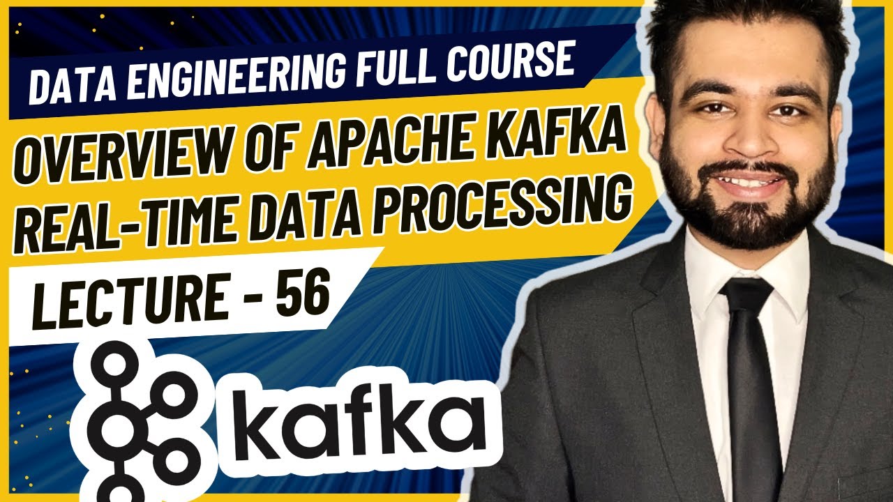 Overview of Apache Kafka | Data Engineer Full Course | Lecture 56