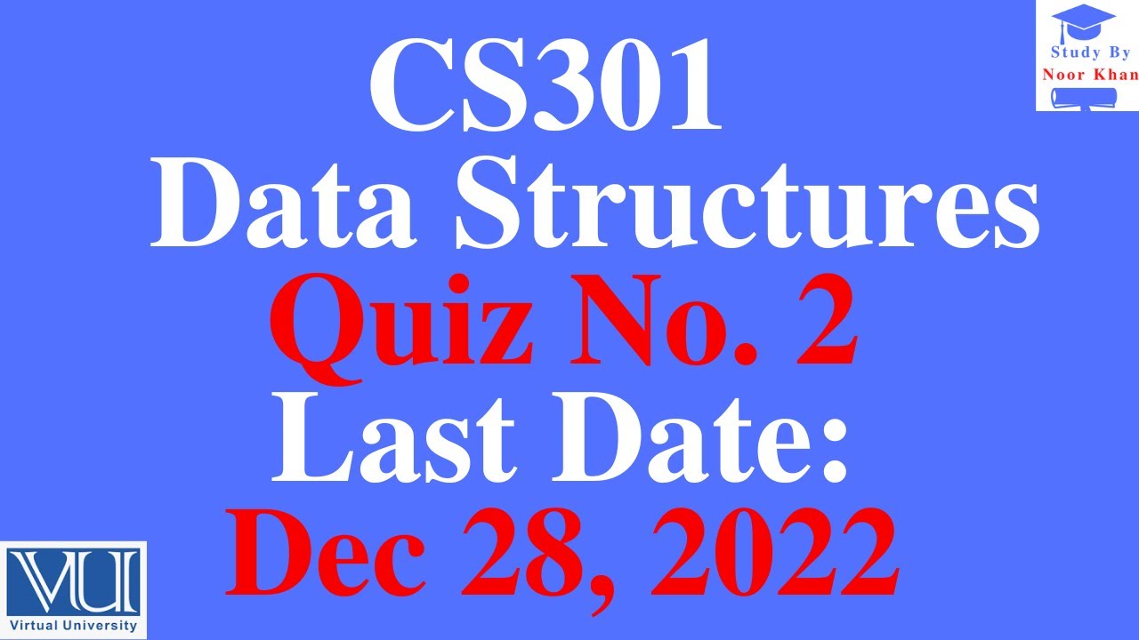 CS301 - Data Structures Quiz No. 2 Solution Fall 2022 | CS301 Quiz No. 2 Solution Fall 2022