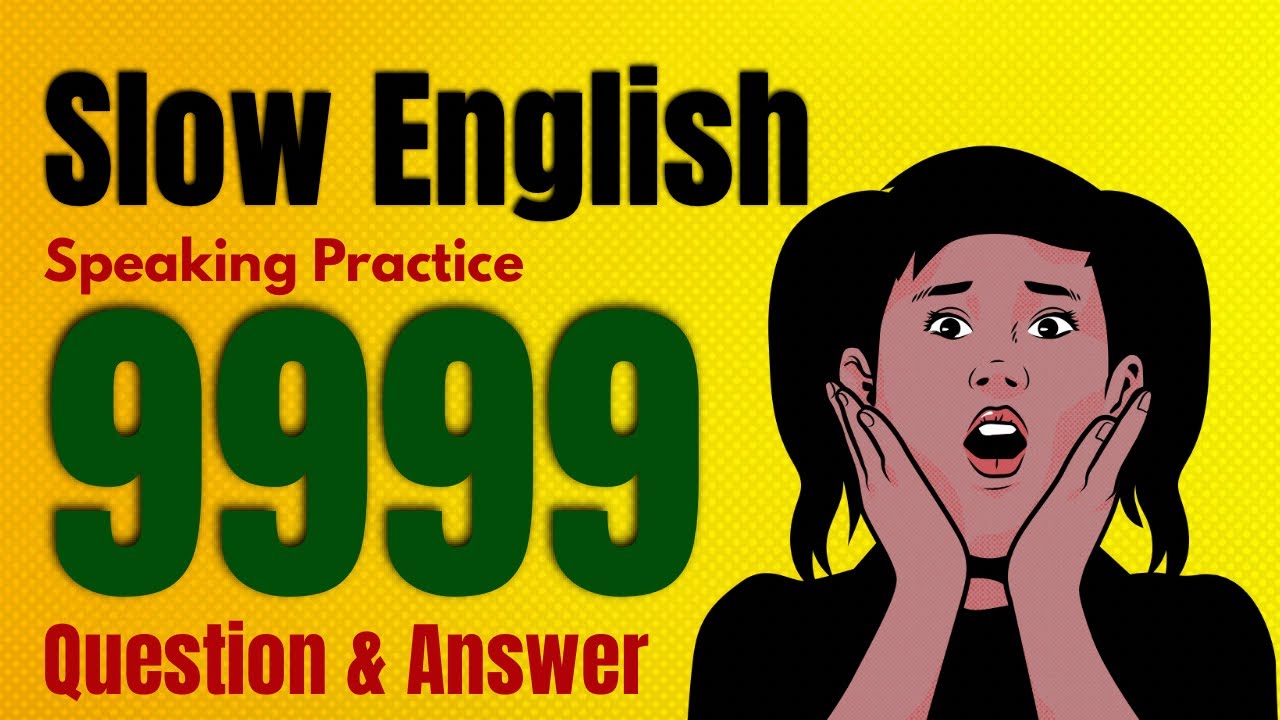 Slow English listening practice for beginners “9999” sentences Questions and answers everyday 