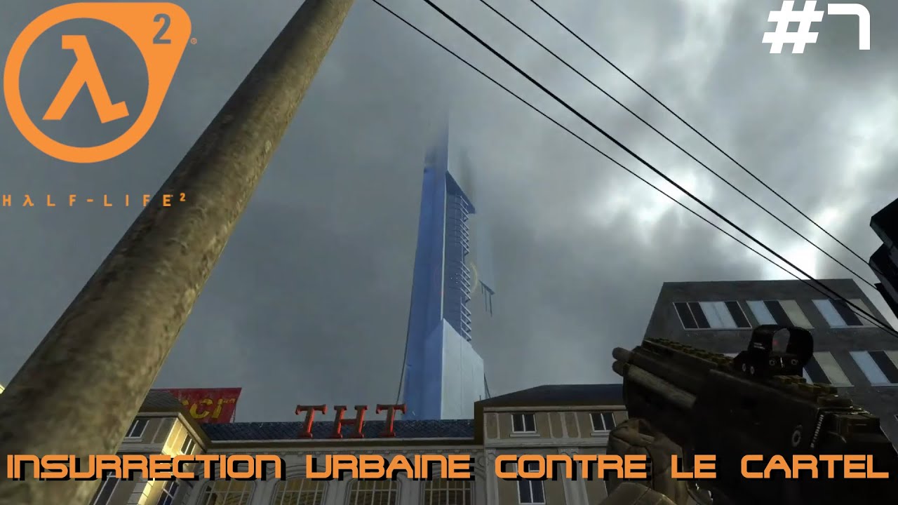 INSURRECTION URBAINE CONTRE LE CARTEL (Half-Life 2 #7)