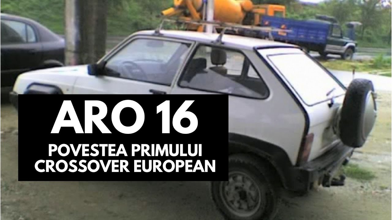 Povestea Aro 16, primul crossover rom&acirc;nesc. O struțocămilă sau un proiect genial?