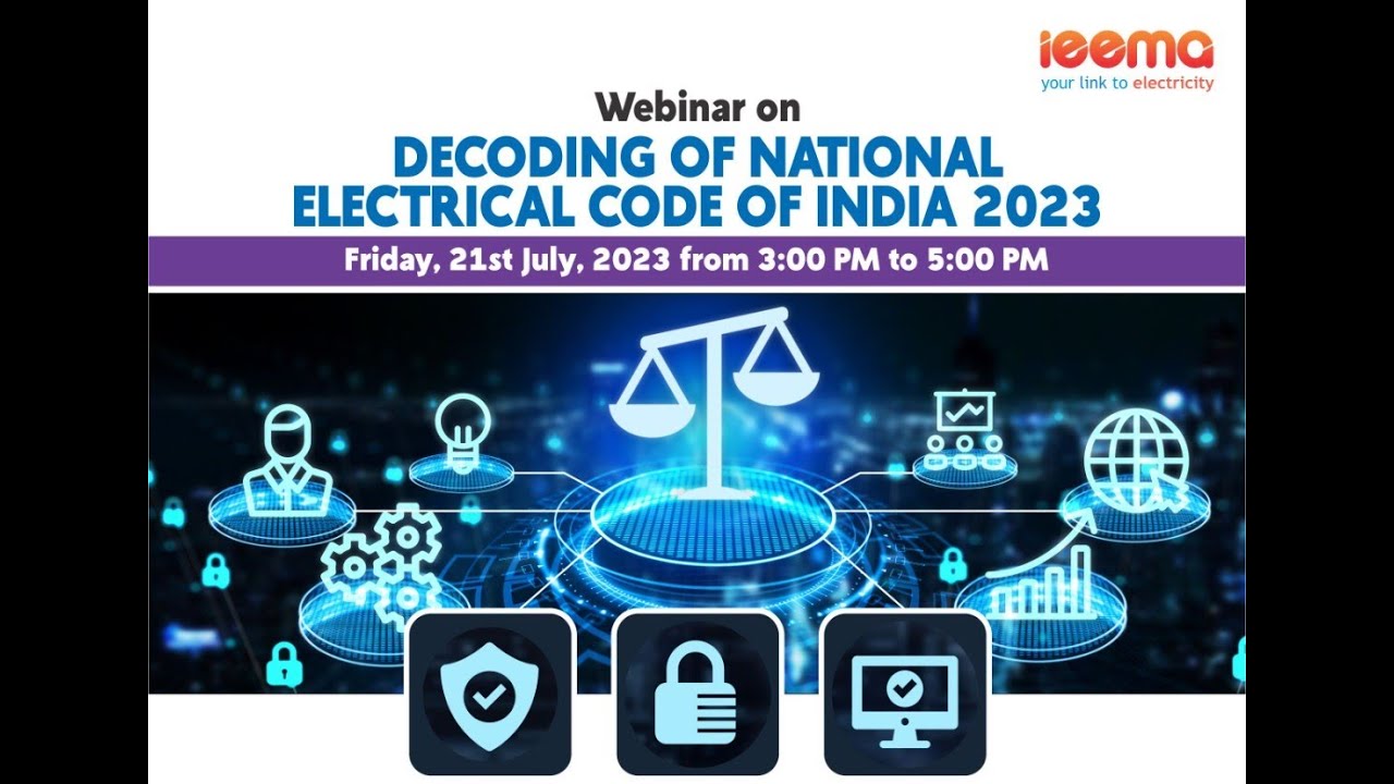 Decoding National Electrical Code of India 2023 | IEEMA Webinar Supported by NFE/BIS.
