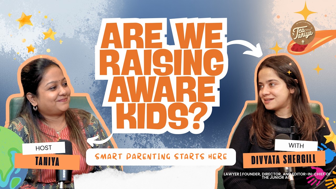 Tiny Minds, Big World-How to Teach Kids About Reality | Ft.Divyata Shergill