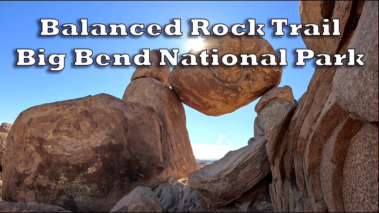 Balanced Rock Trail - Big Bend National Park