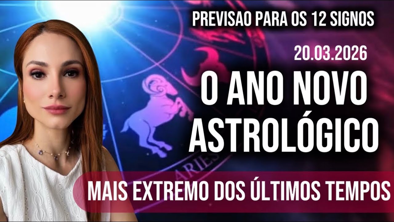 20.03.26 ANO NOVO ASTROLÓGICO INSTÁVEL E INTENSO  | Sol em Áries | Previsão para os 12 Signos