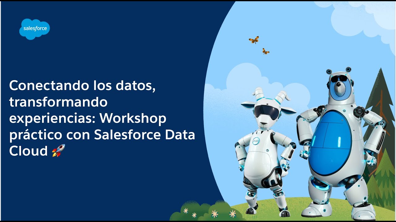 Conectando los datos, transformando experiencias: Workshop práctico con Salesforce Data Cloud 🚀