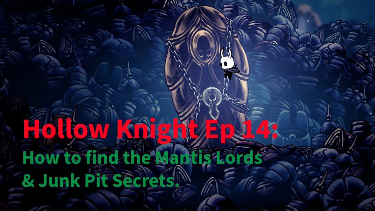 Hollow Knight Ep 14:How to find the Mantis Lords & Junk Pit Secrets.