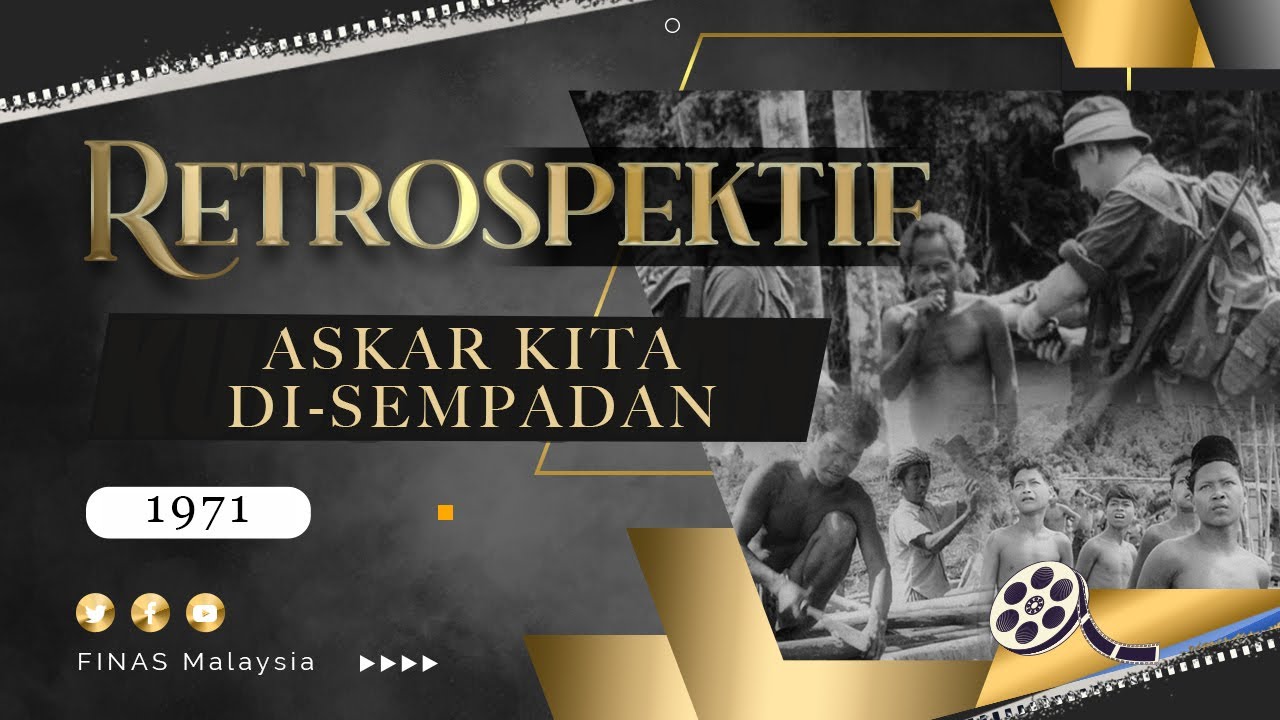 RETROSPEKTIF: ASKAR KITA DI-SEMPADAN (1971)