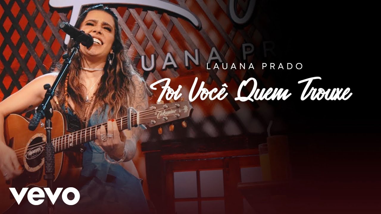 Lauana Prado - Foi Voc&ecirc; Quem Trouxe (Ao Vivo Em S&atilde;o Paulo / 2022)
