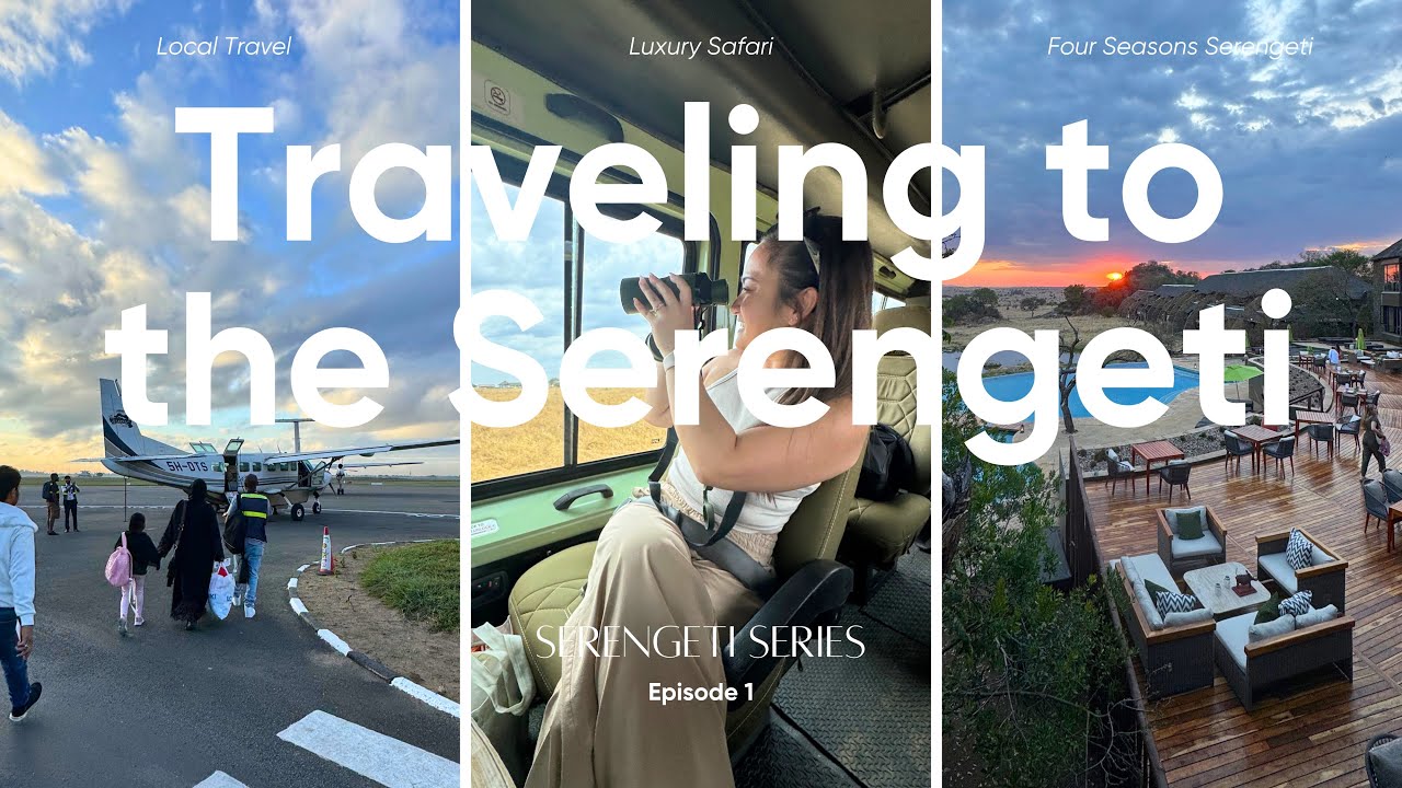 Traveling to the FOUR SEASONS Safari Lodge Serengeti | Serengeti Series Ep. 1