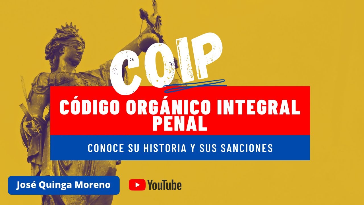COIP 2021 Ecuador* Curso de C&oacute;digo Org&aacute;nico Integral Penal Ecuador* Reformas al COIP* Derecho Penal