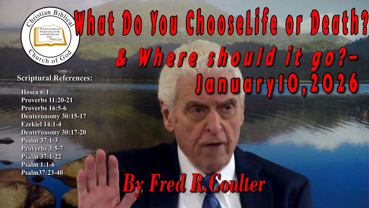 What Do You Choose: Life or Death?Psalm 37 is a Psalm for Today!Fred R. Coulter—January 10, 2026