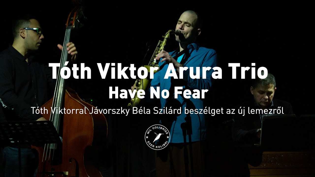 Tóth Viktor Arura Trio - Have No Fear - Online lemezbemutató