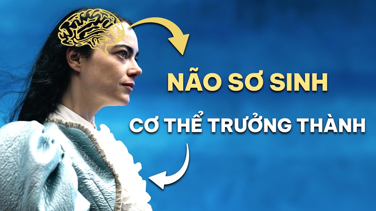 CẤY N&Atilde;O EM B&Eacute; v&agrave;o CƠ THỂ NGƯỜI MẸ th&igrave; sẽ ra sao? &mdash; POOR THINGS