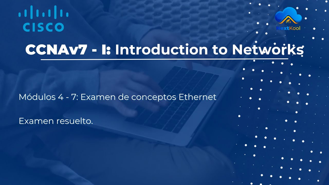 CCNAv7 - I [M&oacute;dulos 4 - 7] Examen de conceptos Ethernet. (RESUELTO)