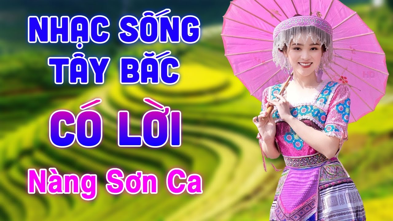 Nàng Sơn Ca - Nhạc Sống Tây Bắc Hay Nhất - LK Nhạc Sống Tây Bắc Vang Dội Khắp Núi Rừng