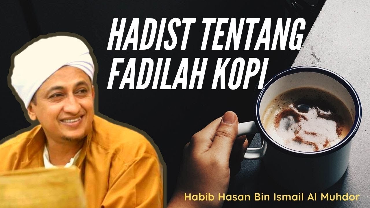 Hadist Tentang Kopi - Habib Hasan Bin Ismail Al Muhdor
