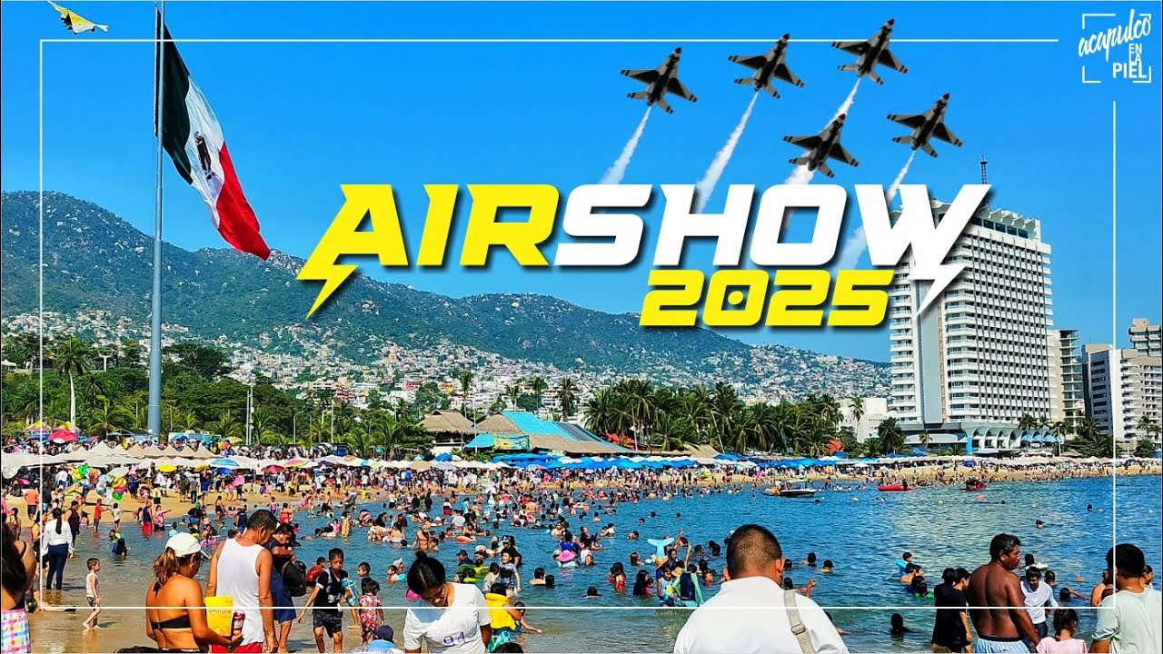 ¡LLENÍSIMO ACAPULCO POR EL AIRSHOW 2025!