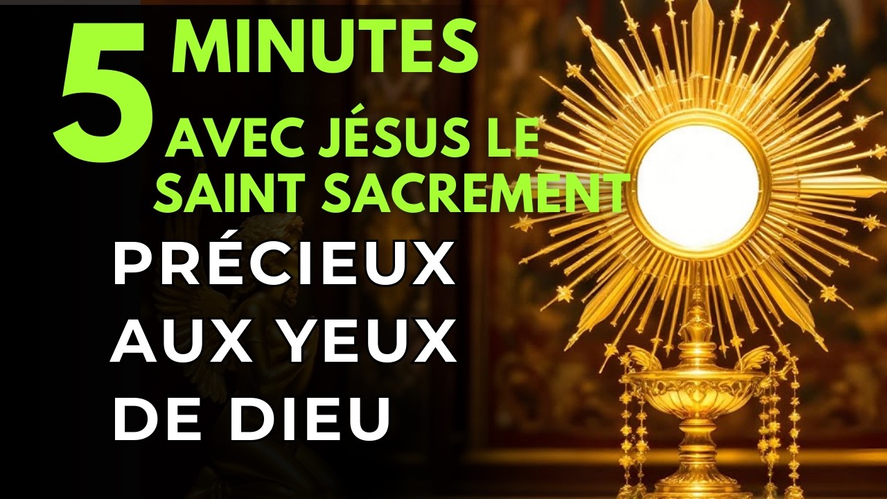 Cinq minutes avec Jésus au Saint Sacrement Invisible aux Yeux du Monde, Précieux aux Yeux de Dieu