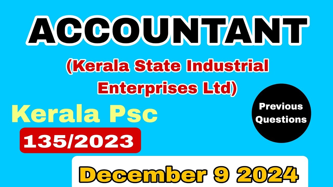 ACCOUNTANT/135/2023/KERALA PSC EXAM/KSIEL/DECEMBER 9 2024/PREVIOUS QUESTIONS/