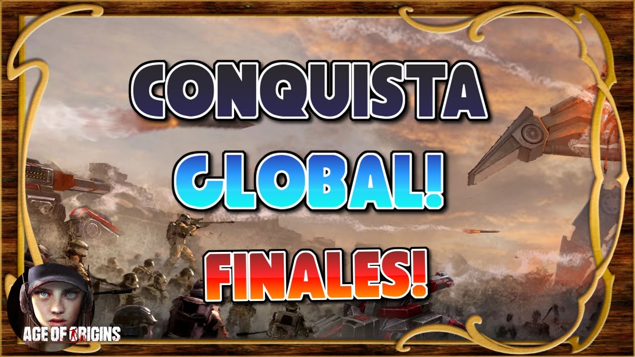 Finales de Conquista Global! Nuestro mundo se enfrenta a lo mejor de la nación! - Age of Origins ES
