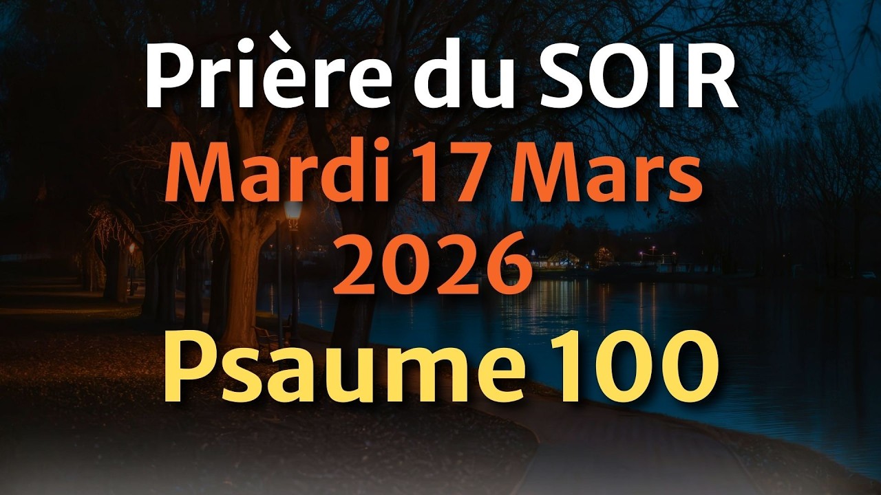 PRIÈRE du SOIR et NUIT - Dimanche 15 Février 2026 - Évangile et Psaume du Jour - Prière de Confiance
