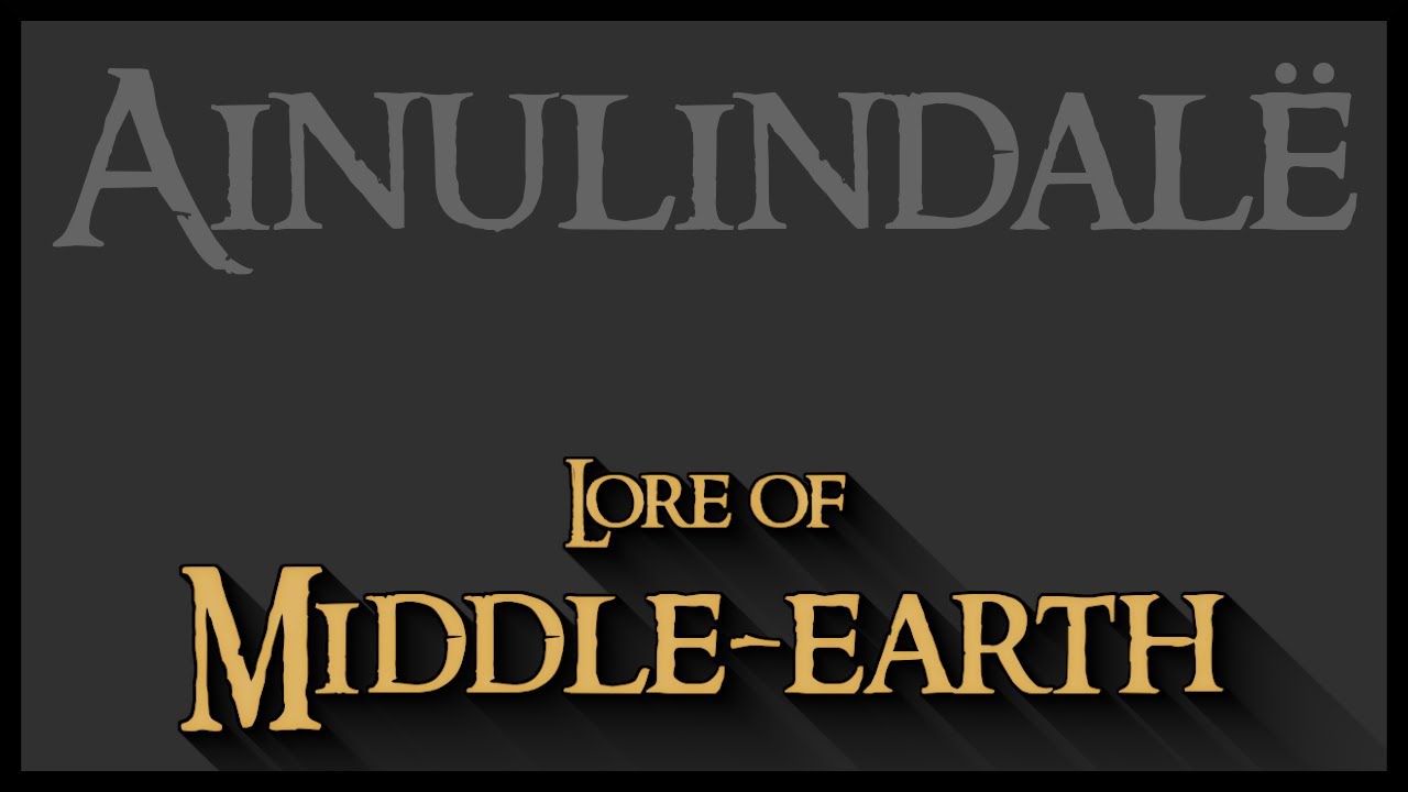 Lore of Middle-earth: The Ainulindalë: Creation and Related Matters