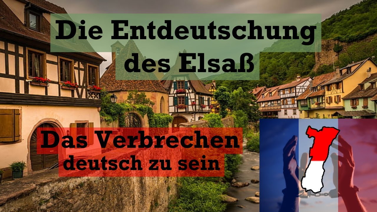 Die Entdeutschung des Elsaß: Das Verbrechen Deutscher zu sein