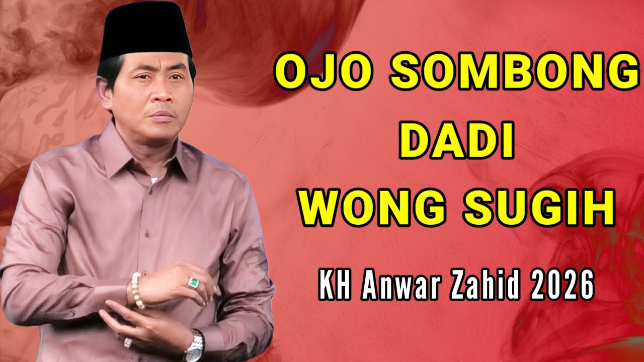 KH ANWAR ZAHID TERBARU 2026 || OJO SOMBONG DADI WONG SUGIH
