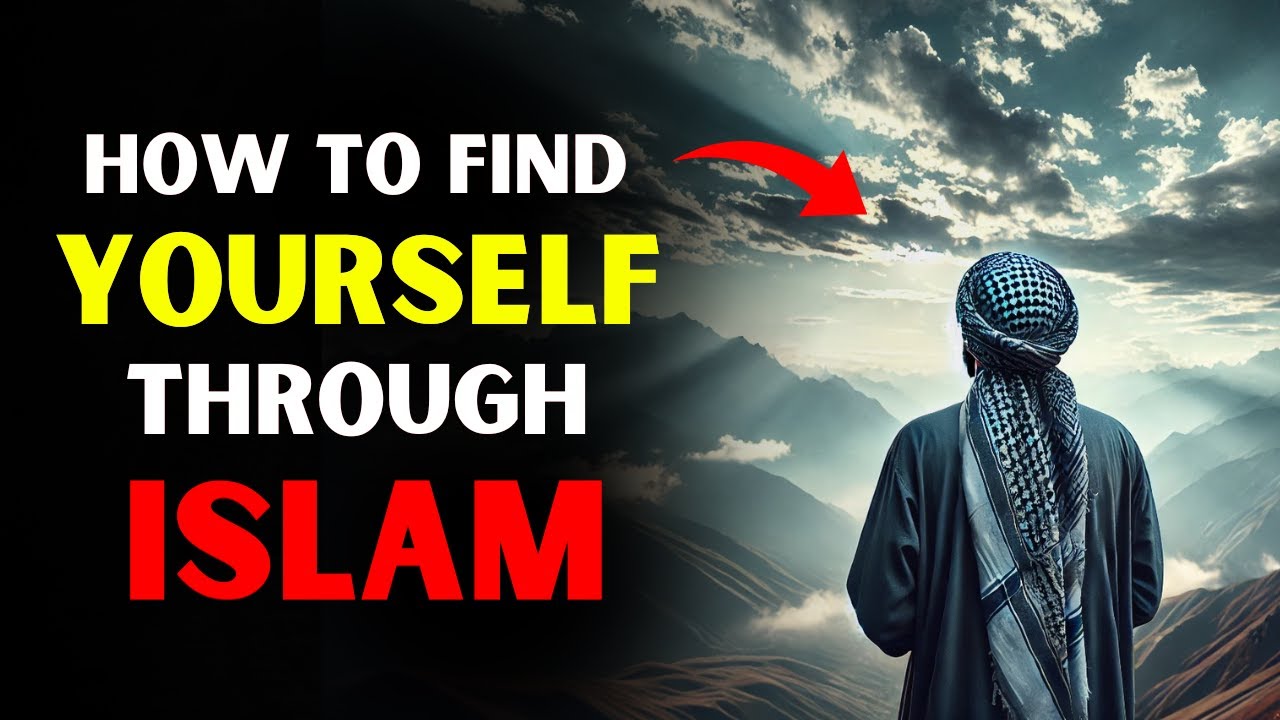 How to Find Yourself Through Islam | Discover Your True Purpose
