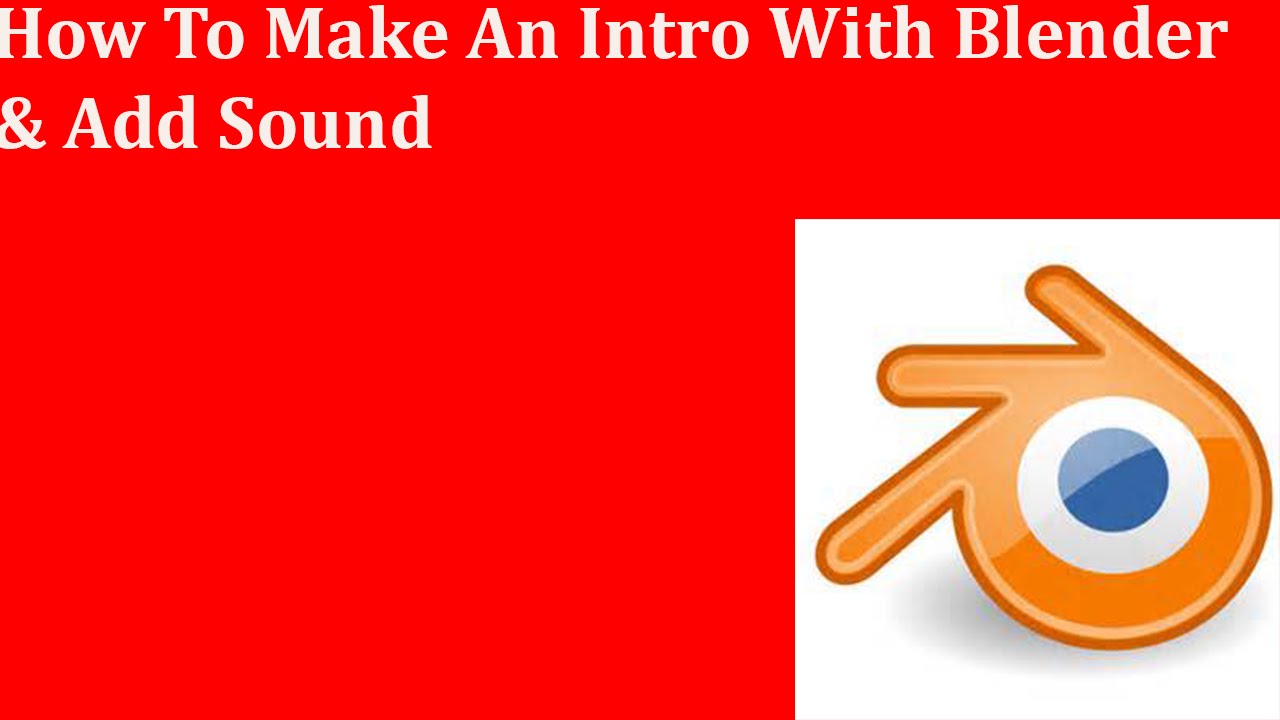 How To Make A Youtube Intro Using Blender!!!