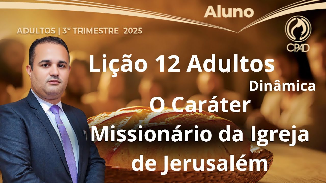 Lição  12  Adulto / O Caráter Missionário da Igreja de Jerusalém (EBD 3 Trimestre 2025)  #dinâmicas