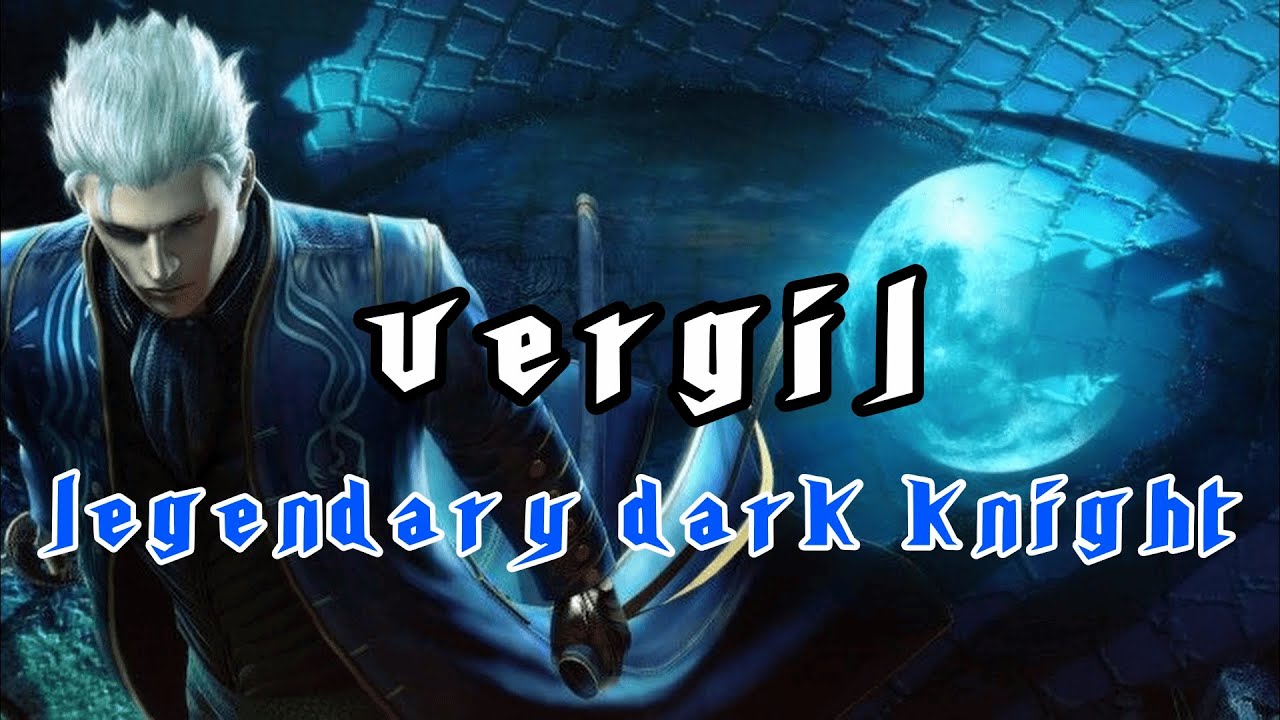 Vergil 【Legendary Dark Knight】