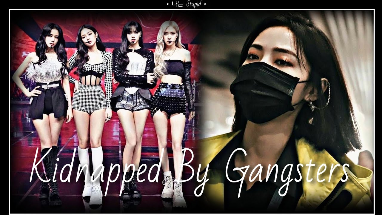 |Kidnapped By Gangsters| OO1