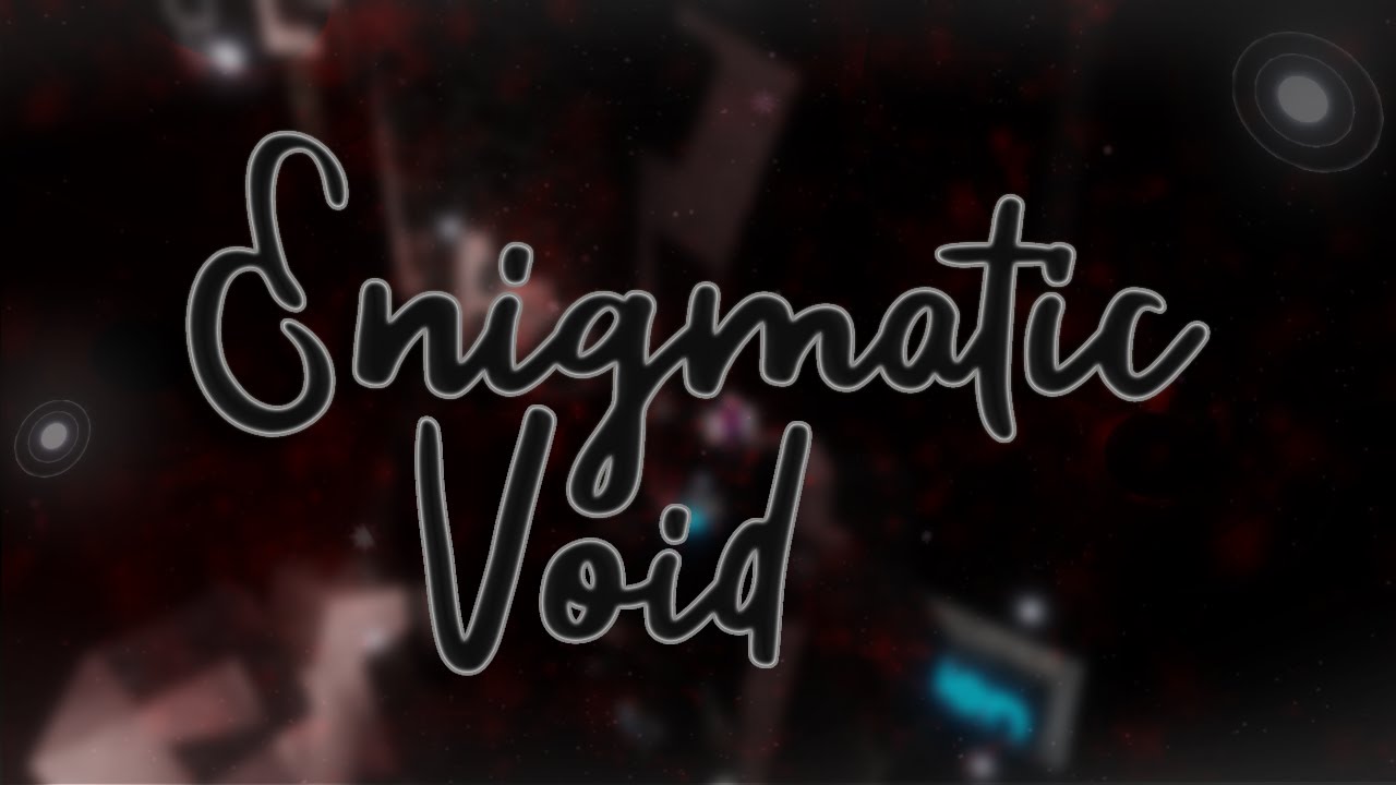 [TIER 16] Enigmatic Void // By IceNsalt