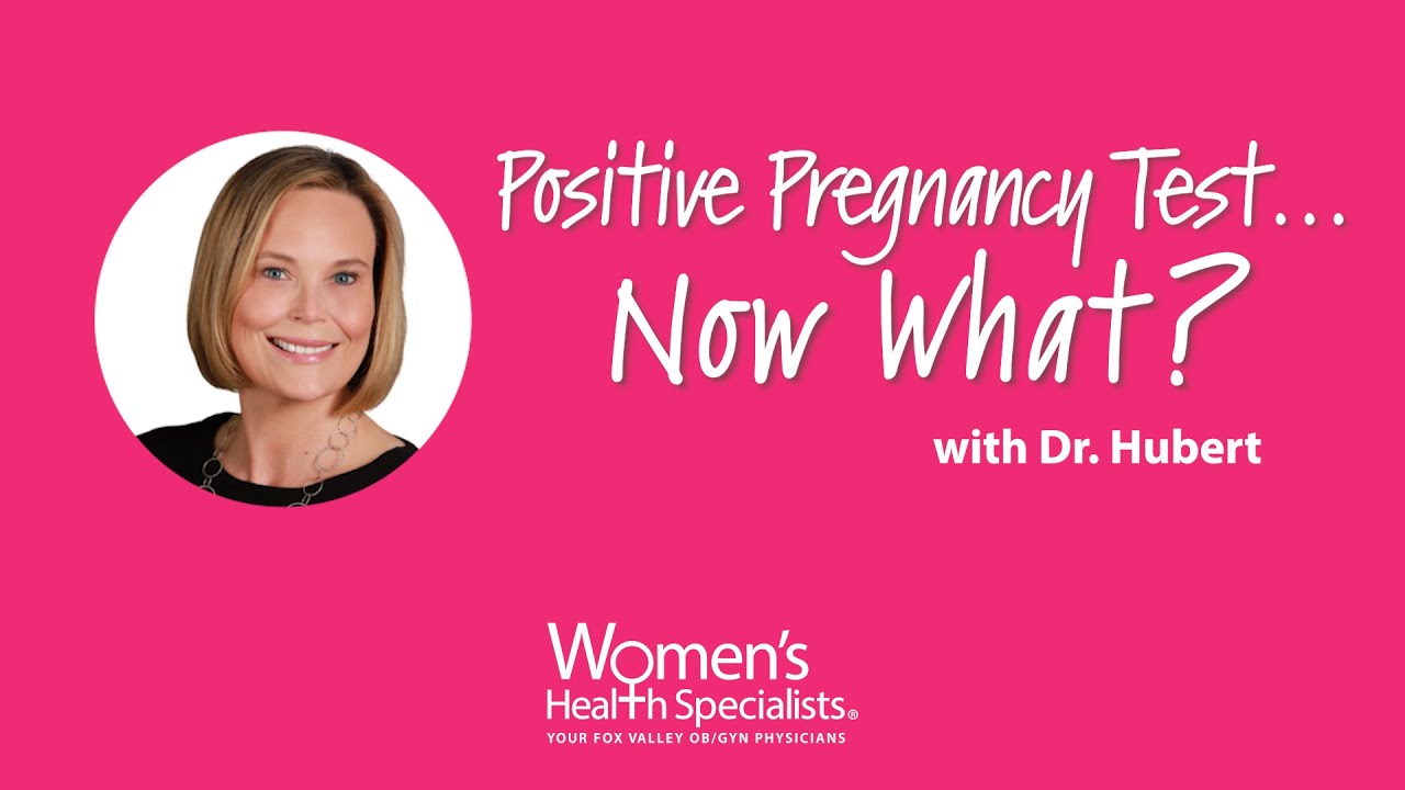 Positive Pregnancy Test &ndash; Now What? | Pregnancy Tips from Dr. Hubert
