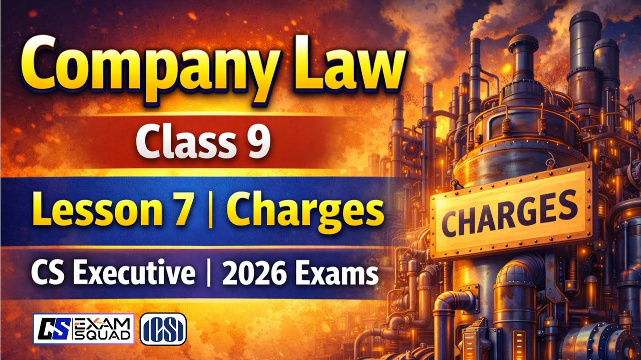 Company Law Class 9 | Lesson 7 Charges | Free Batch for 2026 Exams