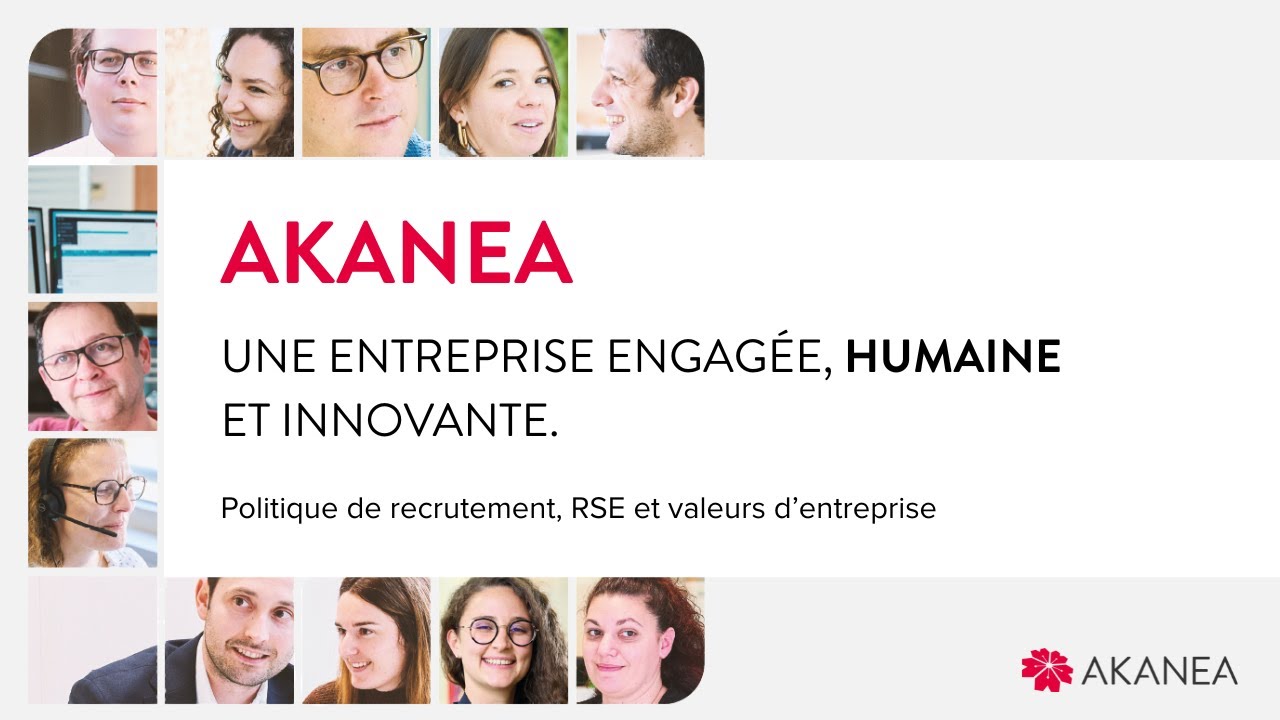 AKANEA : une entreprise engagée, humaine et innovante - Recrutement, RSE et valeurs d'entreprise.