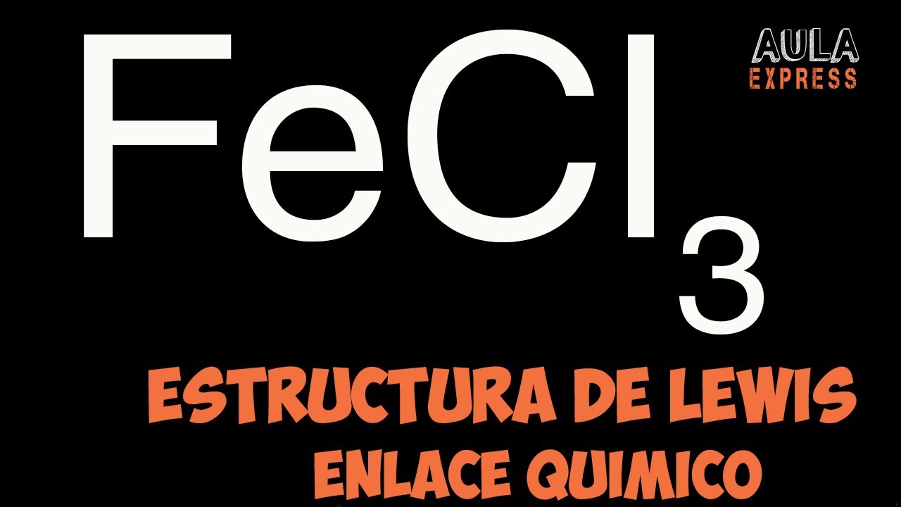 Estructura de Lewis Cloruro de Hierro (III) FeCl3 | Enlace Químico