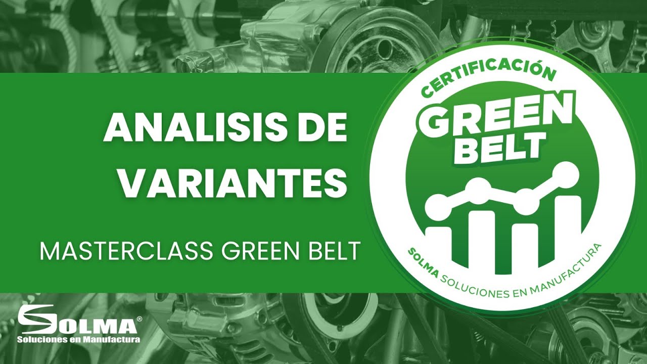 MASTERCLASS GREEN BELT // Análisis de Variantes