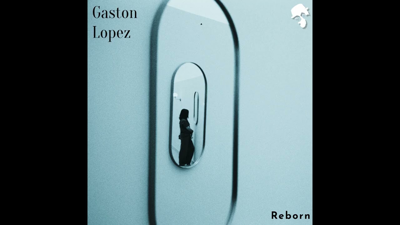 Gaston Lopez - Reborn (Original Mix)