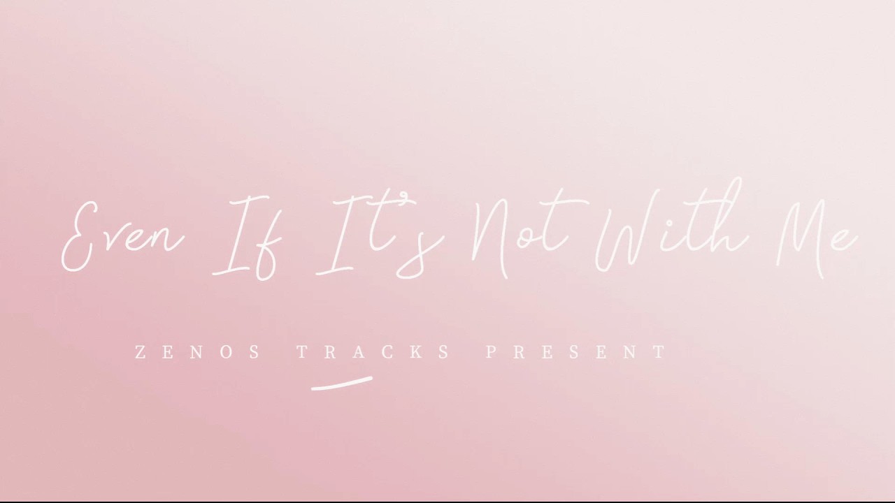 Even If It's Not With Me Even If It's Not With Me - Official Lyrics Video