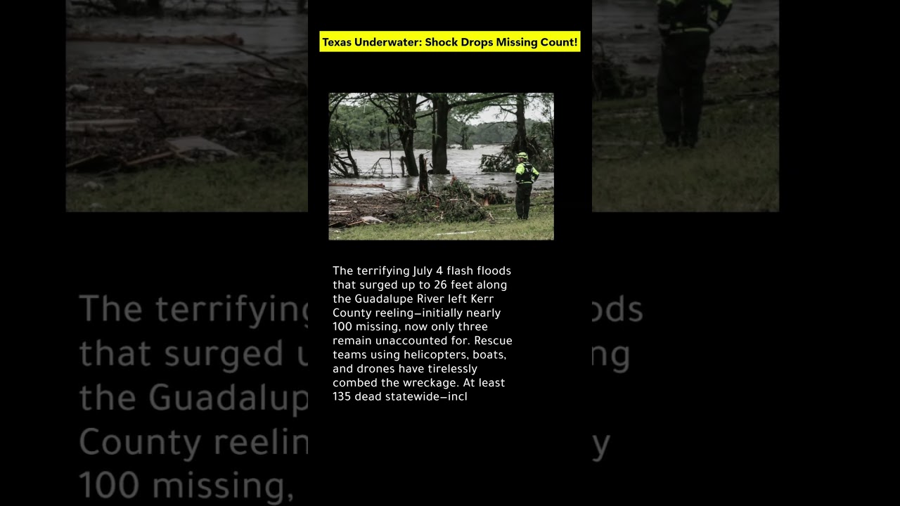 Texas Flood Horror: Nearly 100 Missing&mdash;Now Just 3 Remain!  #texasfloods #texas