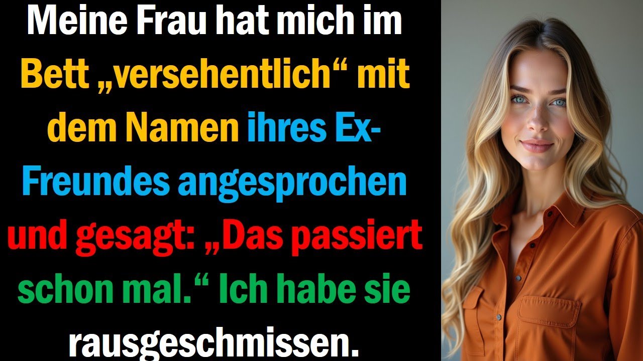 Meine Frau hat mich im Bett „versehentlich“ mit dem Namen ihres Ex-Freundes angesprochen und gesagt: