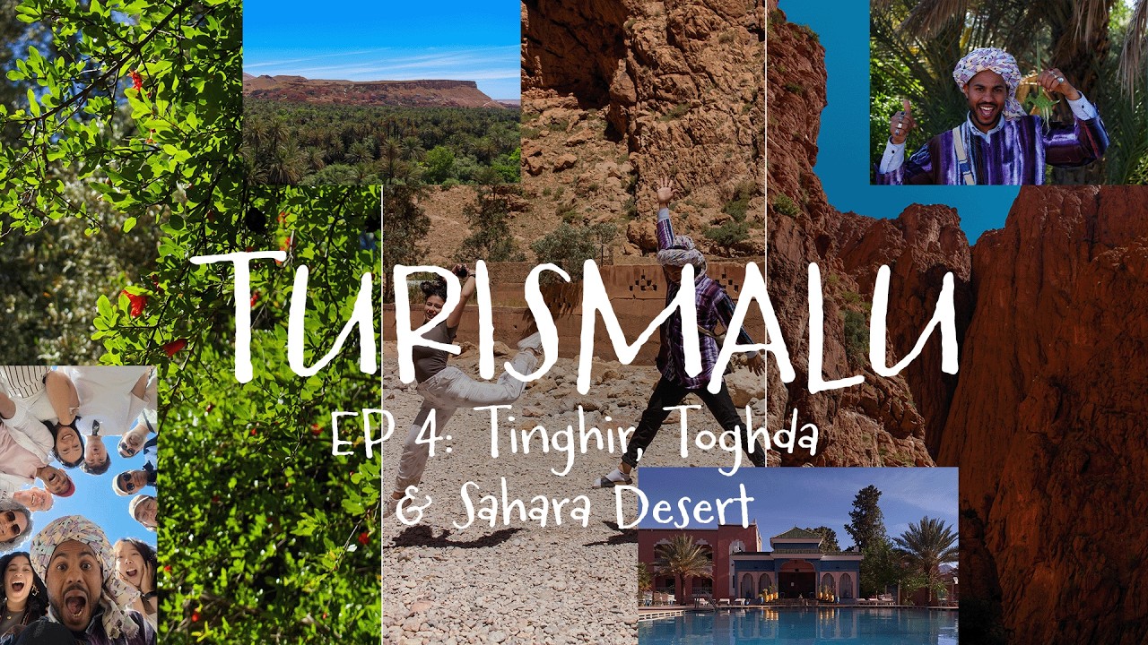 TurisMALU - Ep 4: Tinghir, Toghda & Sahara